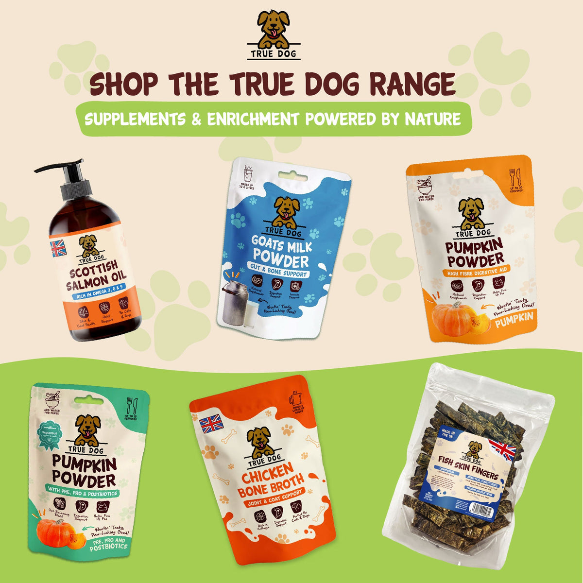 True Dog graphic: Shop the True Dog Range, featuring Salmon Oil, Goat Milk Powder, Pumpkin Powder, Chicken Bone Broth, and Fish Skin Fingers.