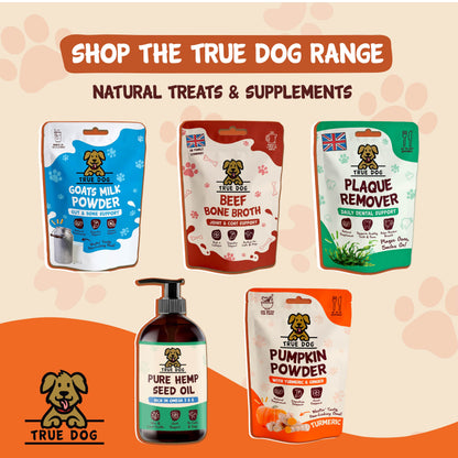 Shop the True Dog Range, featuring Goats Milk Powder, Beef Bone Broth Powder, Plaque Remover, Pure Hemp Seed Oil, and Pumpkin Powder, natural treats and supplements for dogs and cats.